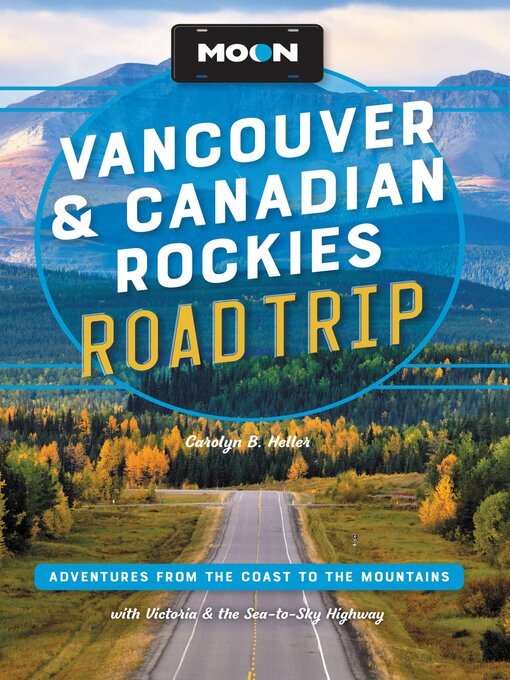 Title details for Moon Vancouver & Canadian Rockies Road Trip by Carolyn B. Heller - Wait list